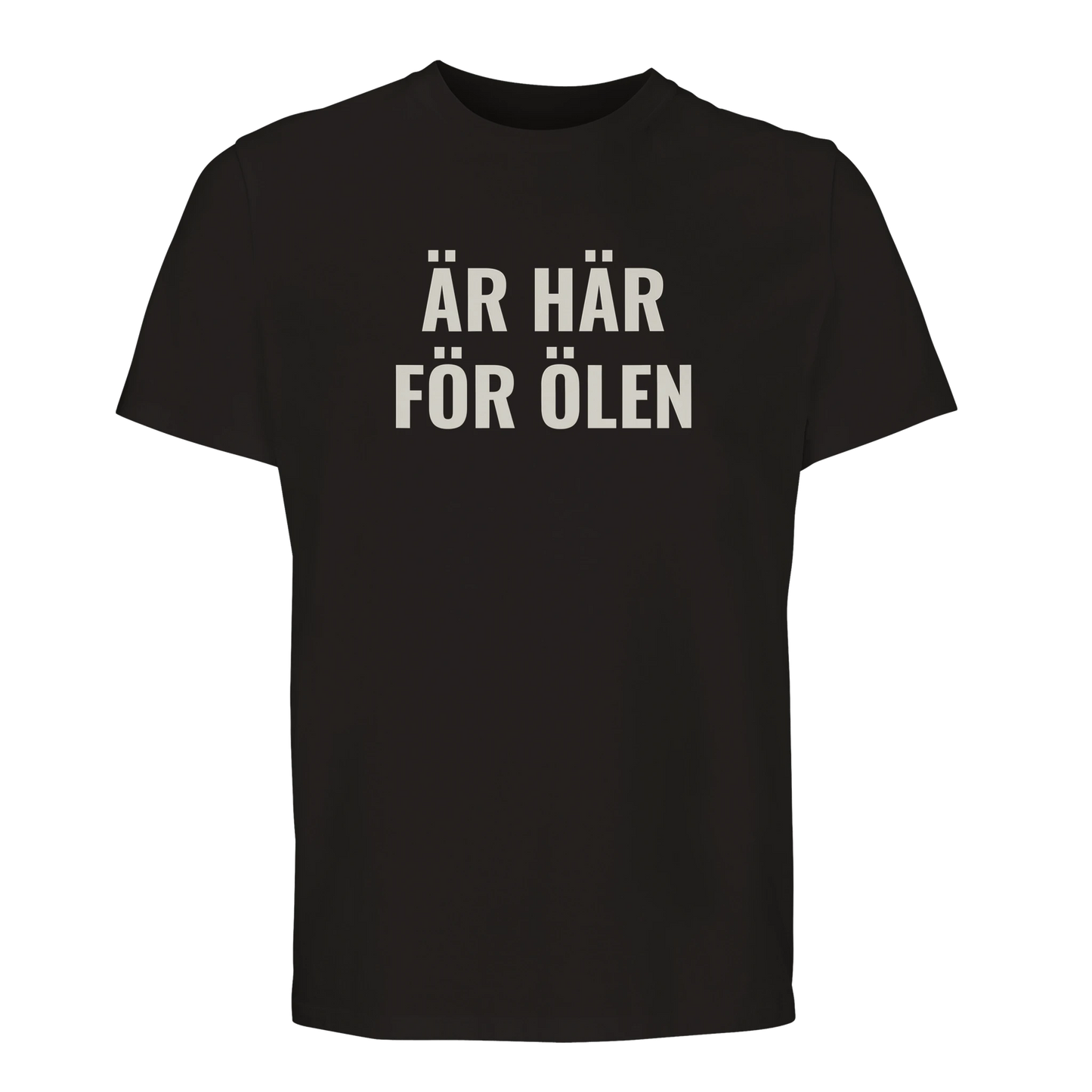 Svart t-shirt med beige text ÄR HÄR FÖR ÖLEN.