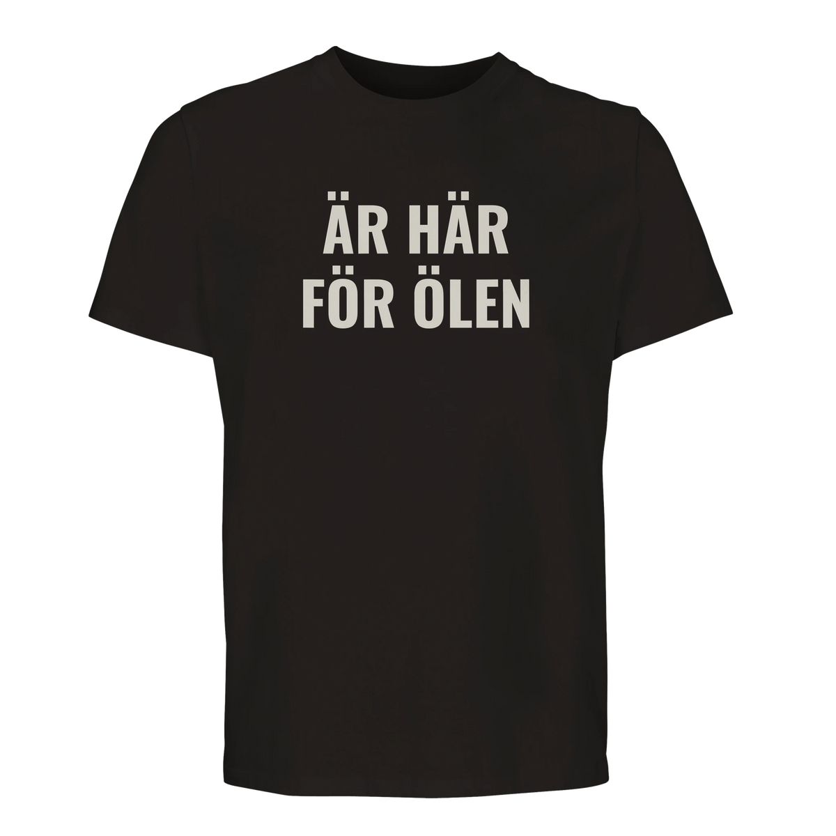 Svart t-shirt med beige text ÄR HÄR FÖR ÖLEN.