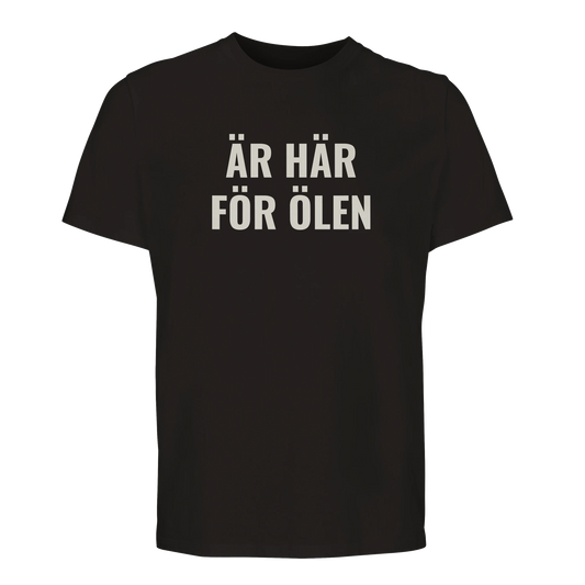 Svart t-shirt med beige text ÄR HÄR FÖR ÖLEN.